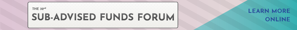 The 32nd Sub-Advised Funds Forum